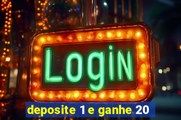 deposite 1 e ganhe 20